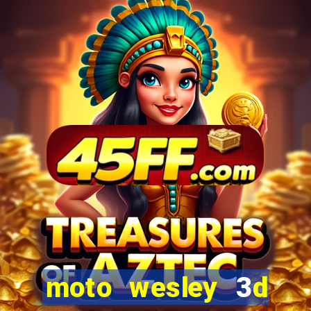 moto wesley 3d dinheiro infinito